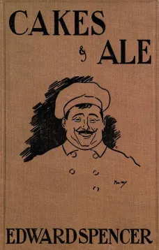 Cakes & Ale
A Dissertation on Banquets Interspersed with Various
Recipes, More or Less Original, and anecdotes, mainly
veracious