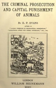 The Criminal Prosecution and Capital Punishment of Animals