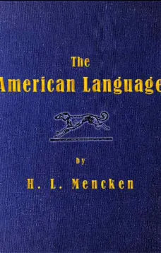 The American Language
A Preliminary Inquiry into the Development of English in the United States