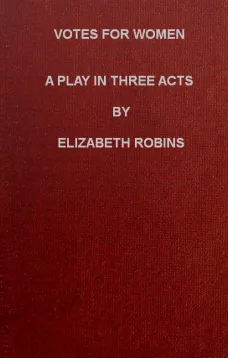 Votes for Women: A Play in Three Acts