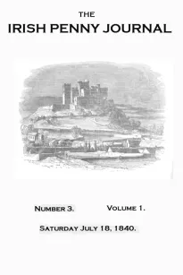 The Irish Penny Journal, Vol. 1 No. 3, July 18, 1840