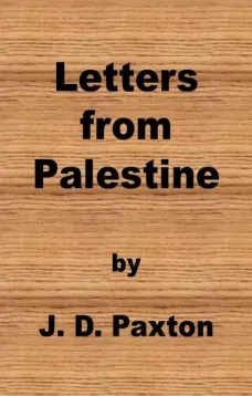 Letters from Palestine
Written during a residence there in the years 1836, 7 and 8