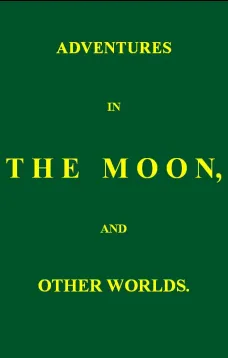 Adventures in the Moon, and Other Worlds