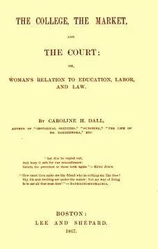 The College, the Market, and the Court
or, Woman's relation to education, labor and law