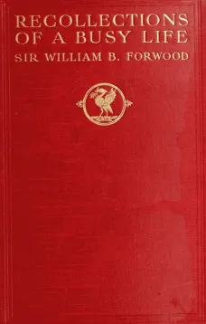 Recollections of a Busy Life
Being the Reminiscences of a Liverpool Merchant 1840-1910