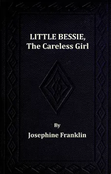 Little Bessie, the Careless Girl
or, Squirrels, Nuts, and Water-Cresses