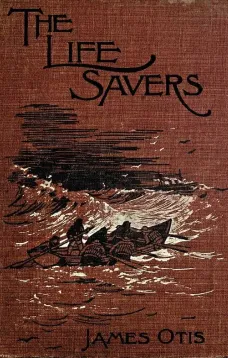 The Life Savers
A story of the United States life-saving service