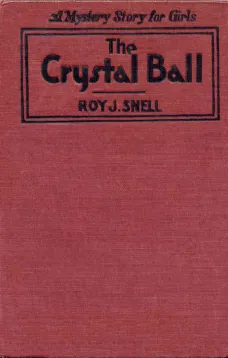 The Crystal Ball
A Mystery Story for Girls