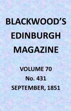 Blackwood's Edinburgh Magazine, Vol. 70, No. 431, September 1851