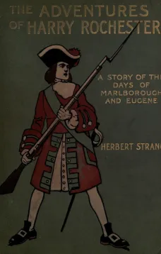 The Adventures of Harry Rochester: A Tale of the Days of Marlborough and Eugene