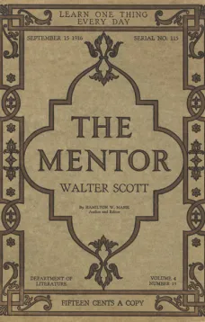 The Mentor: Walter Scott, Vol. 4, Num. 15, Serial No. 115, September 15, 1916