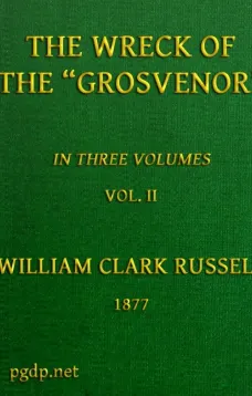 The Wreck of the Grosvenor, Volume 2 of 3
An account of the mutiny of the crew and the loss of the
ship when trying to make the Bermudas