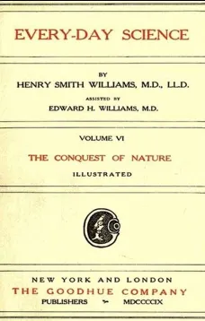 Every-day Science: Volume VI. The Conquest of Nature
