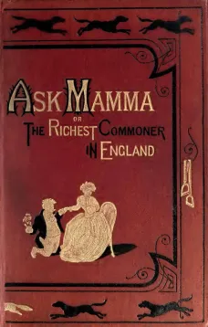 Ask Mamma
or The Richest Commoner In England