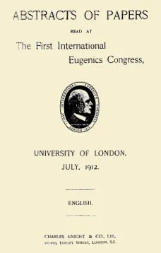 Abstracts of Papers Read at the First International Eugenics Congress
University of London, July, 1912