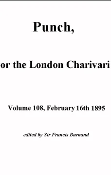 Punch, or the London Charivari, Volume 108, February 16, 1895