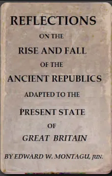 Reflections on the Rise and Fall of the Ancient Republicks
Adapted to the Present State of Great Britain