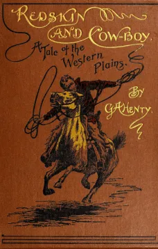 Redskin and Cow-Boy: A Tale of the Western Plains