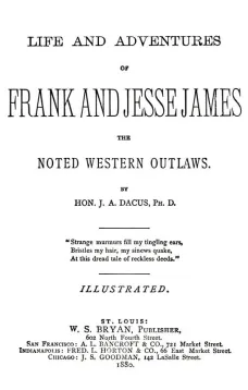Life and adventures of Frank and Jesse James
The noted western outlaws