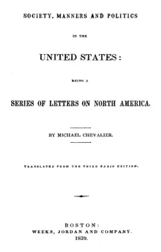 Society, Manners and Politics in the United States
Being a Series of Letters on North America