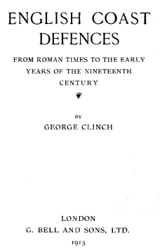 English Coast Defences
From Roman Times to the Early Years of the Nineteenth Century