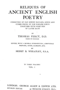 Reliques of Ancient English Poetry, Volume I (of 3)
Consisting of Old Heroic Ballads, Songs and Other Pieces
of Our Earlier Poets Together With Some Few of Later Date