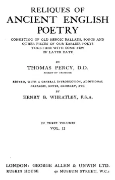 Reliques of Ancient English Poetry, Volume II (of 3)
Consisting of Old Heroic Ballads, Songs and Other Pieces
of Our Earlier Poets Together With Some Few of Later Date