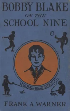 Bobby Blake on the School Nine; Or, The Champions of the Monatook Lake League
