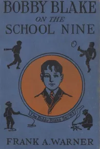 Bobby Blake on the School Nine; Or, The Champions of the Monatook Lake League