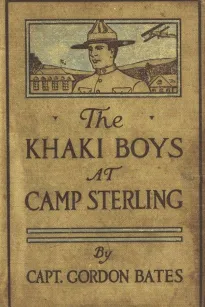 The Khaki Boys at Camp Sterling
Training for the Big Fight in France