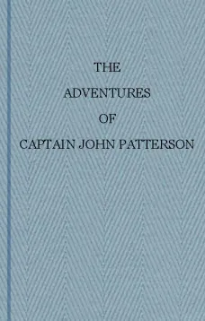 The Adventures of Captain John Patterson with Notices of The Officers &c. of the 50th or Queen's Own Regiment from 1807 to 1821
