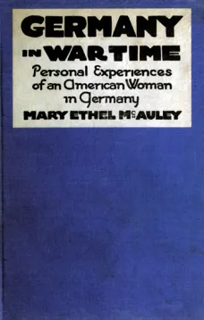 Germany in War Time
What an American Girl Saw and Heard