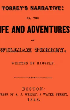 Torrey's Narrative
or, The Life and Adventures of William Torrey