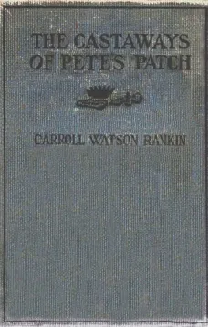 The Castaways of Pete's Patch
(A Sequel to The Adopting of Rosa Marie)