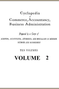 Cyclopedia of Commerce, Accountancy, Business Administration v. 2