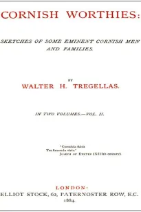 Cornish Worthies, Volume 2 (of 2)
Sketches of Some Eminent Cornish Men and Women