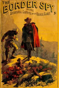 The Border Spy
or, The Beautiful Captive of the Rebel Camp, A Story of the War