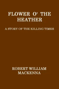 Flower o' the Heather
A Story of the Killing Times