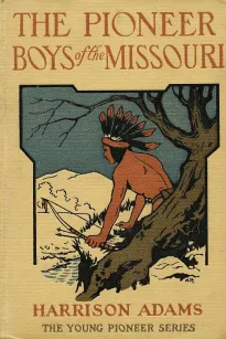 The Pioneer Boys on the Missouri
or In the Country of the Sioux