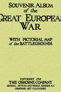 Souvenir Album of the Great European War
With Pictorial Maps of the Battlegrounds