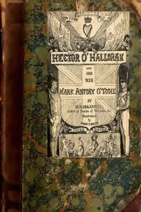 The Fortunes of Hector O'Halloran, And His Man Mark Antony O'Toole