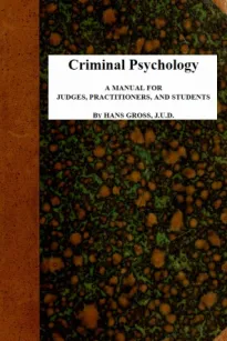 Criminal Psychology: A Manual for Judges, Practitioners, and Students