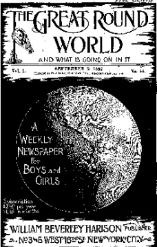 The Great Round World and What Is Going On In It, Vol. 1, No. 44, September 9, 1897
A Weekly Magazine for Boys and Girls