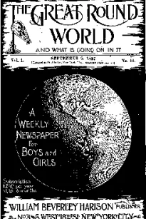 The Great Round World and What Is Going On In It, Vol. 1, No. 44, September 9, 1897
A Weekly Magazine for Boys and Girls