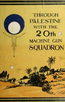 Through Palestine with the Twentieth Machine Gun Squadron