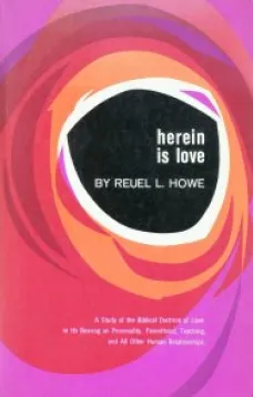 Herein is Love
A Study of the Biblical Doctrine of Love in Its Bearing on Personality, Parenthood, Teaching, and All Other Human Relationships.
