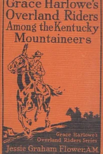 Grace Harlowe's Overland Riders Among the Kentucky Mountaineers