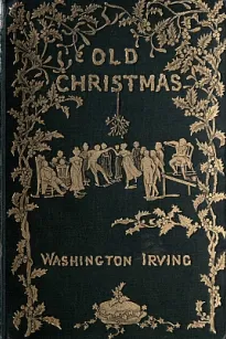 Old Christmas From the Sketch Book of Washington Irving