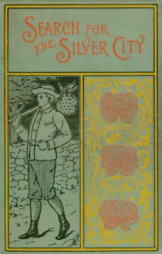 The Search for the Silver City: A Tale of Adventure in Yucatan
