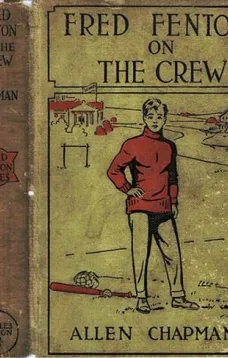 Fred Fenton on the Crew; Or, The Young Oarsmen of Riverport School